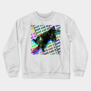 just cat it Crewneck Sweatshirt